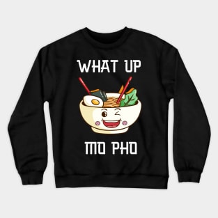 What up Mo Pho! Crewneck Sweatshirt